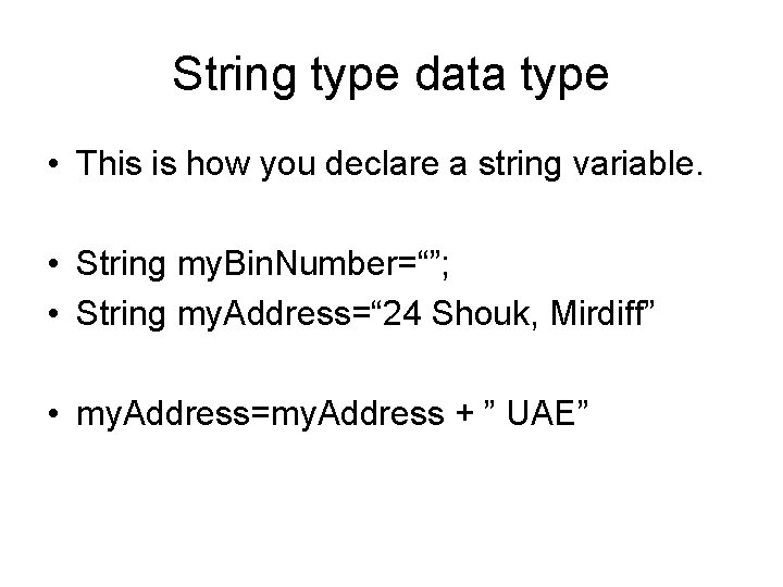 String type data type • This is how you declare a string variable. •