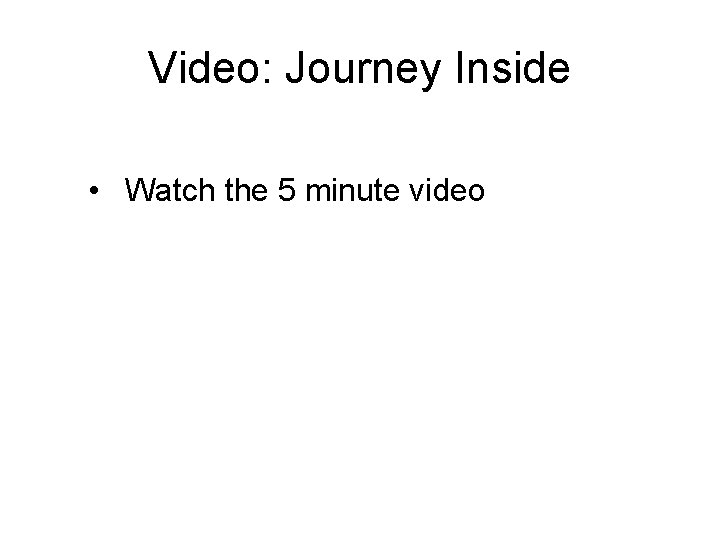 Video: Journey Inside • Watch the 5 minute video 