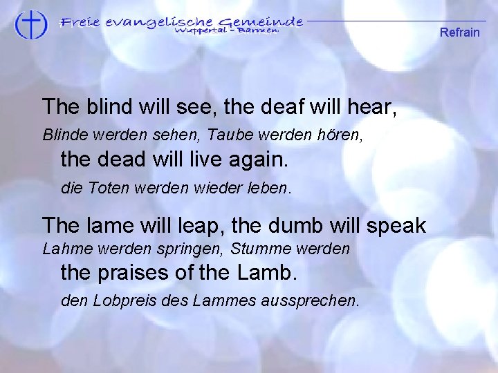 Refrain The blind will see, the deaf will hear, Blinde werden sehen, Taube werden