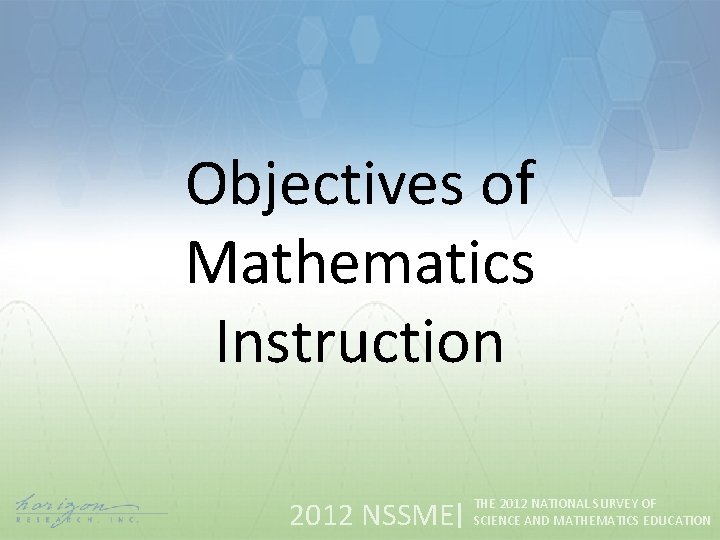 Objectives of Mathematics Instruction 2012 NSSME THE 2012 NATIONAL SURVEY OF SCIENCE AND MATHEMATICS