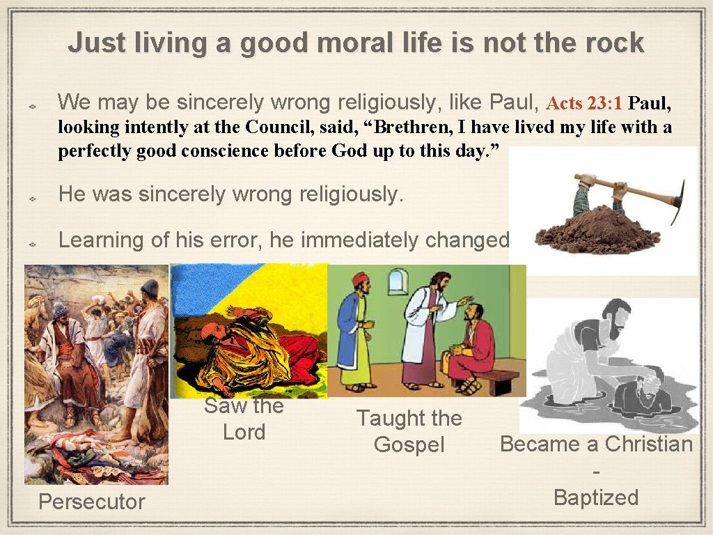 Just living a good moral life is not the rock We may be sincerely