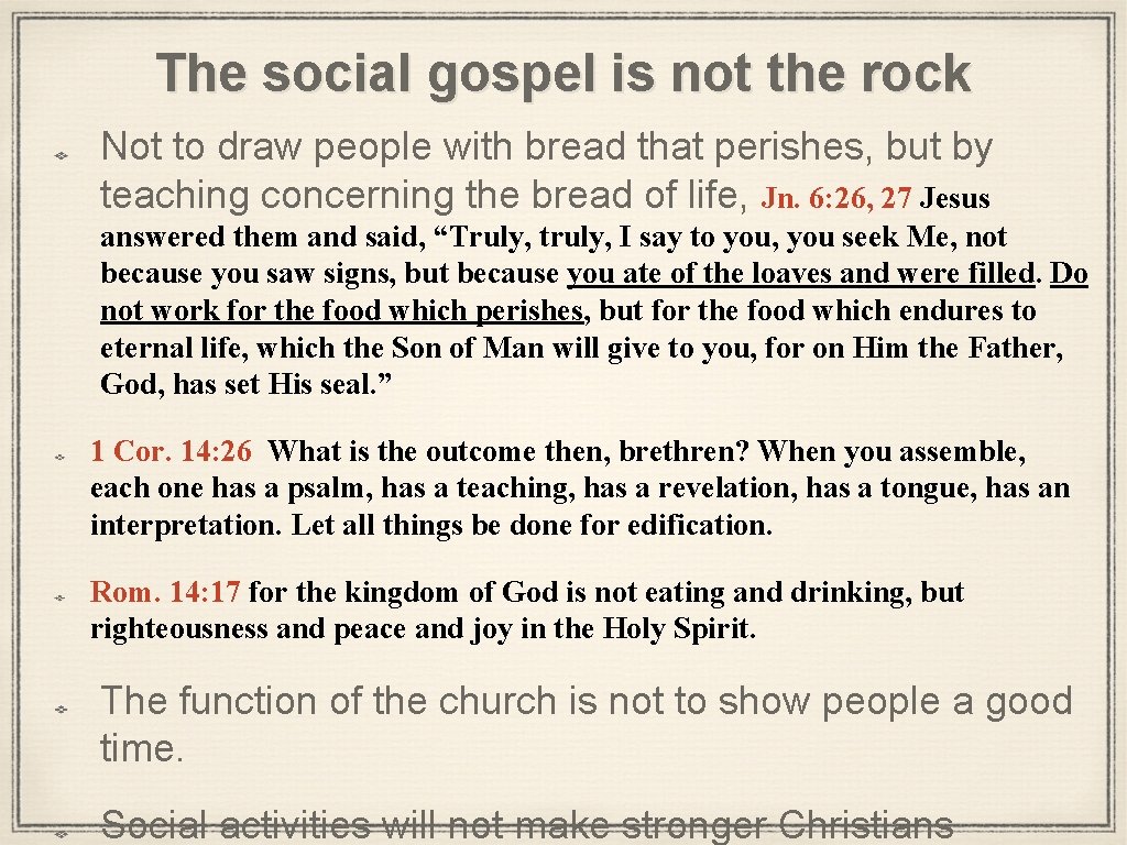 The social gospel is not the rock Not to draw people with bread that