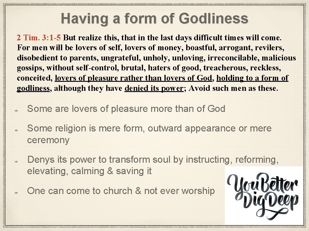 Having a form of Godliness 2 Tim. 3: 1 -5 But realize this, that