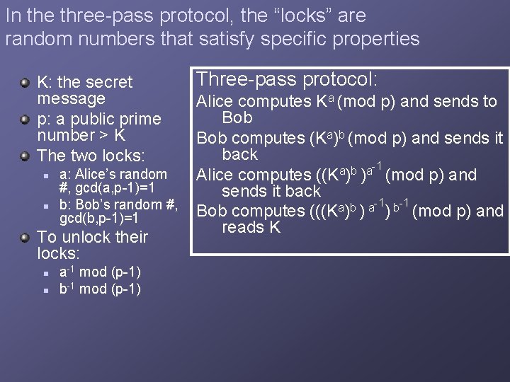 In the three-pass protocol, the “locks” are random numbers that satisfy specific properties K: