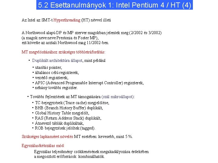 5. 2 Esettanulmányok 1: Intel Pentium 4 / HT (4) Az Intel az SMT-t