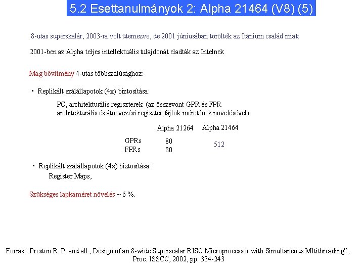 5. 2 Esettanulmányok 2: Alpha 21464 (V 8) (5) 8 -utas superskalár, 2003 -ra