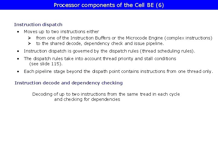 Processor components of the Cell BE (6) Instruction dispatch • Moves up to two