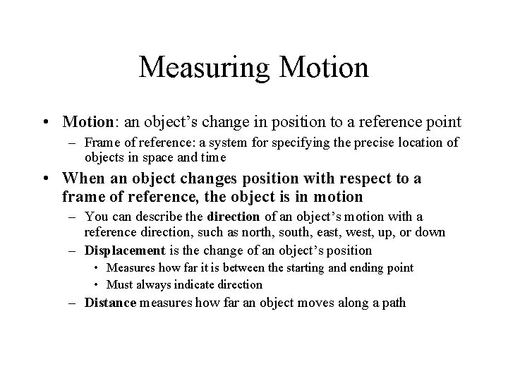 Measuring Motion • Motion: an object’s change in position to a reference point –