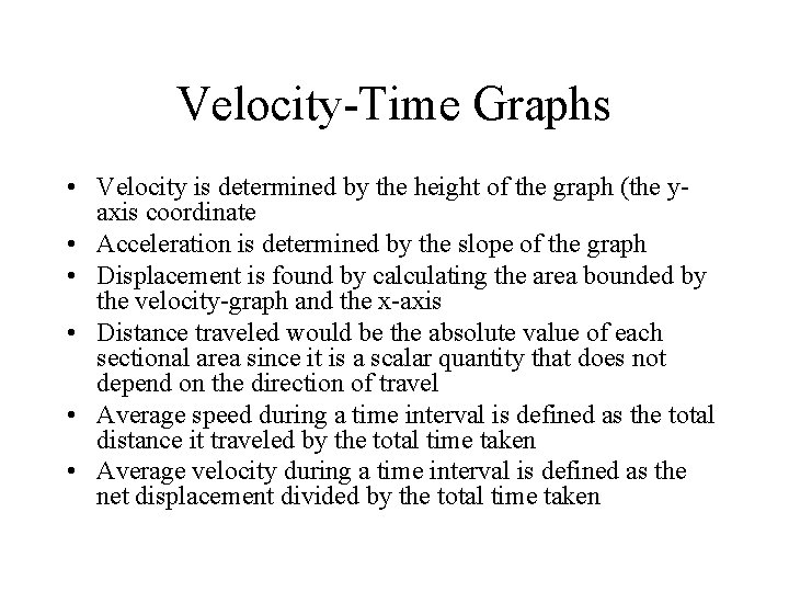 Velocity-Time Graphs • Velocity is determined by the height of the graph (the yaxis