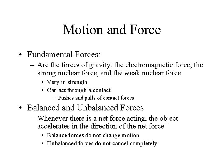 Motion and Force • Fundamental Forces: – Are the forces of gravity, the electromagnetic