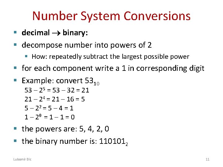 Number System Conversions § decimal binary: § decompose number into powers of 2 § Number System Conversions § decimal binary: § decompose number into powers of 2 §