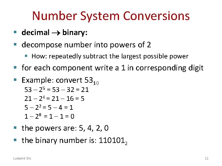 Number System Conversions § decimal binary: § decompose number into powers of 2 §