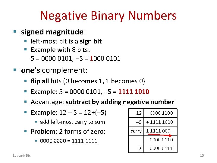 Negative Binary Numbers § signed magnitude: § left-most bit is a sign bit §