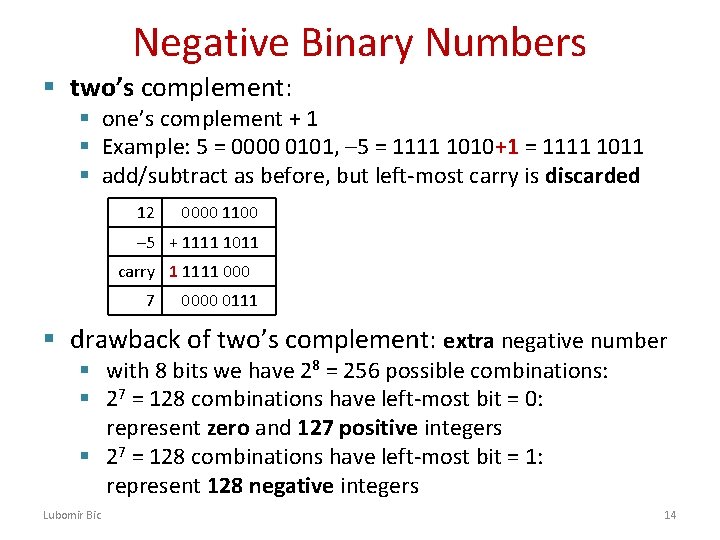 Negative Binary Numbers § two’s complement: § one’s complement + 1 § Example: 5