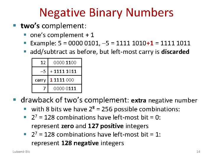 Negative Binary Numbers § two’s complement: § one’s complement + 1 § Example: 5 Negative Binary Numbers § two’s complement: § one’s complement + 1 § Example: 5