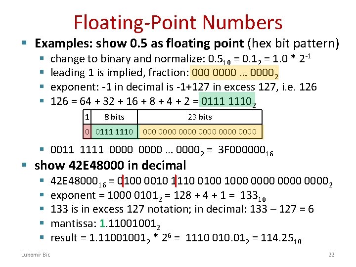 Floating-Point Numbers § Examples: show 0. 5 as floating point (hex bit pattern) §