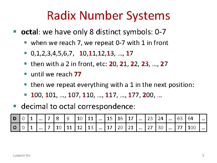 Radix Number Systems § octal: we have only 8 distinct symbols: 0 -7 when