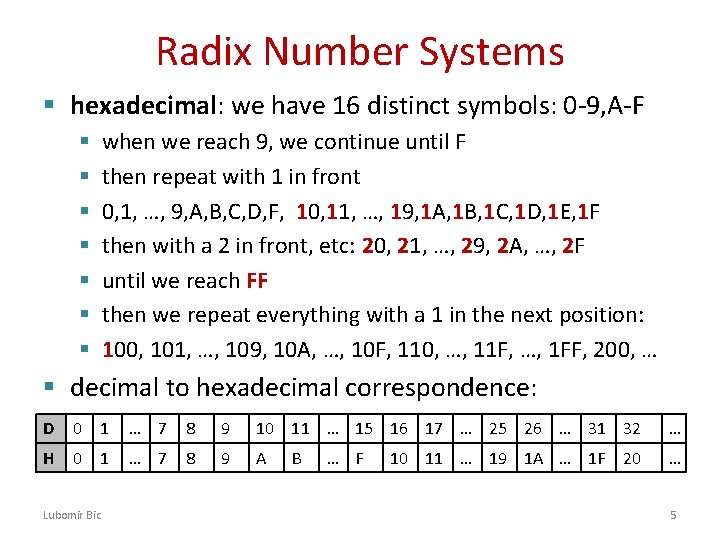 Radix Number Systems § hexadecimal: we have 16 distinct symbols: 0 -9, A-F when Radix Number Systems § hexadecimal: we have 16 distinct symbols: 0 -9, A-F when