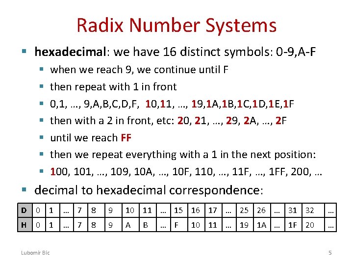 Radix Number Systems § hexadecimal: we have 16 distinct symbols: 0 -9, A-F when