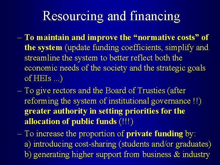 Resourcing and financing – To maintain and improve the “normative costs” of the system