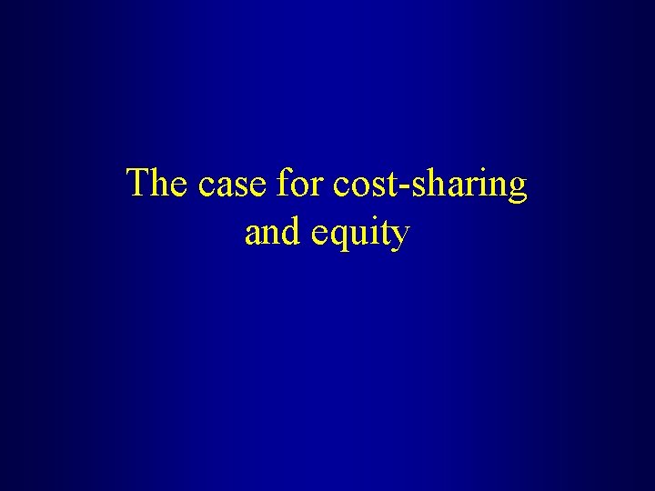 The case for cost-sharing and equity 