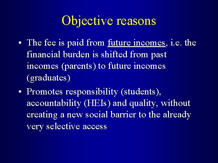 Objective reasons • The fee is paid from future incomes, i. e. the financial