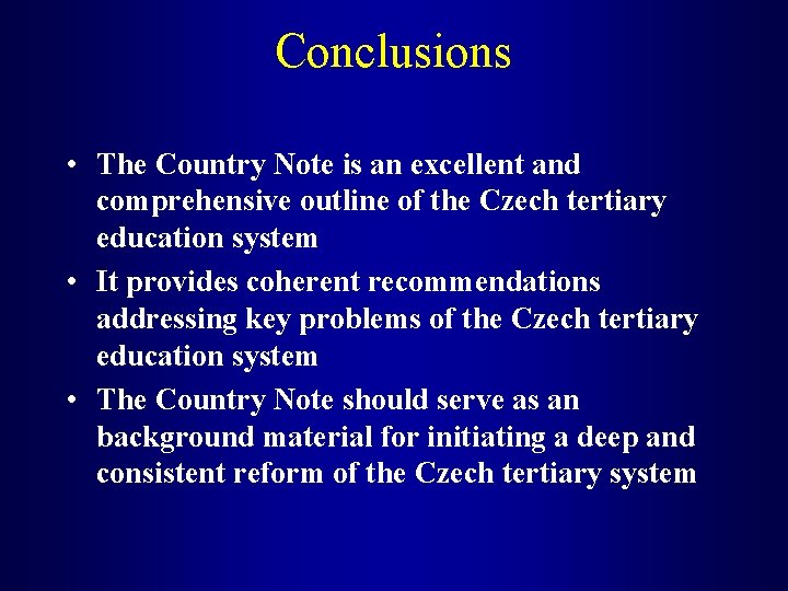 Conclusions • The Country Note is an excellent and comprehensive outline of the Czech