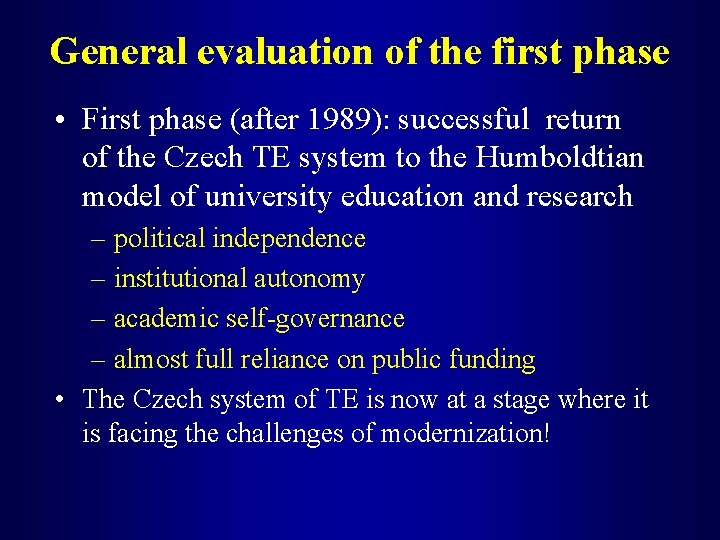 General evaluation of the first phase • First phase (after 1989): successful return of