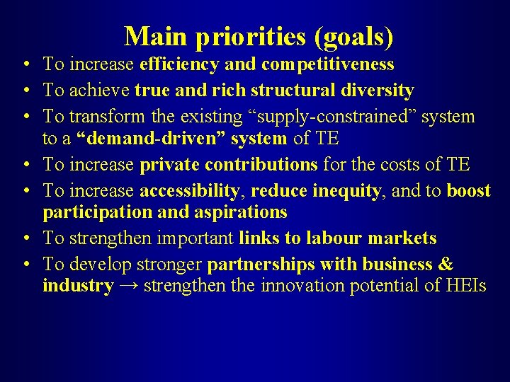 Main priorities (goals) • To increase efficiency and competitiveness • To achieve true and