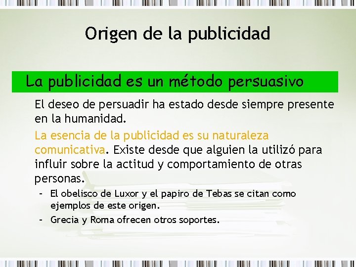 Origen de la publicidad La publicidad es un método persuasivo El deseo de persuadir