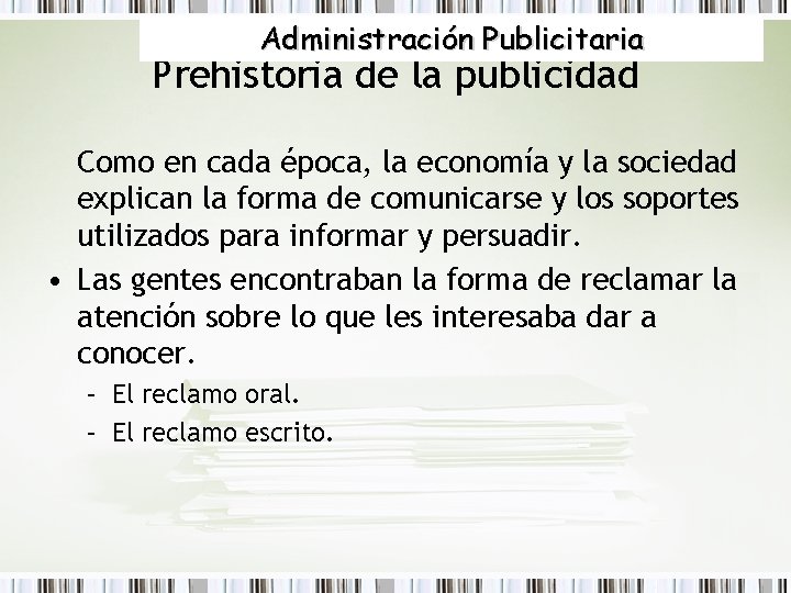 Administración Publicitaria Prehistoria de la publicidad Como en cada época, la economía y la