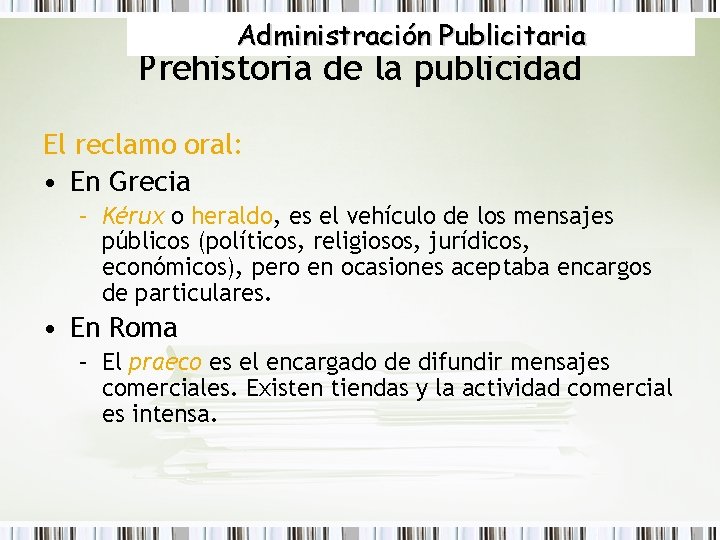 Administración Publicitaria Prehistoria de la publicidad El reclamo oral: • En Grecia – Kérux