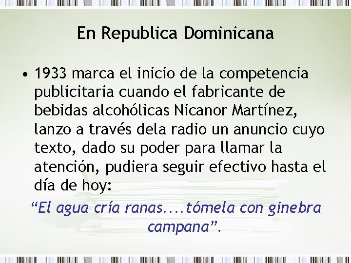 En Republica Dominicana • 1933 marca el inicio de la competencia publicitaria cuando el