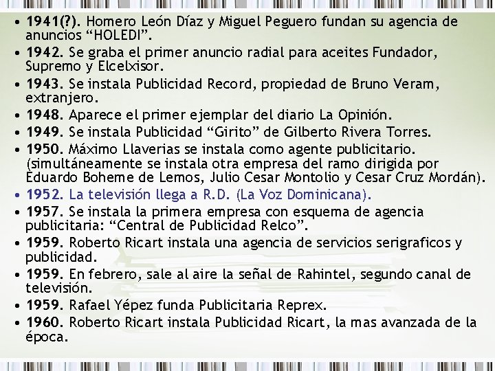  • 1941(? ). Homero León Díaz y Miguel Peguero fundan su agencia de