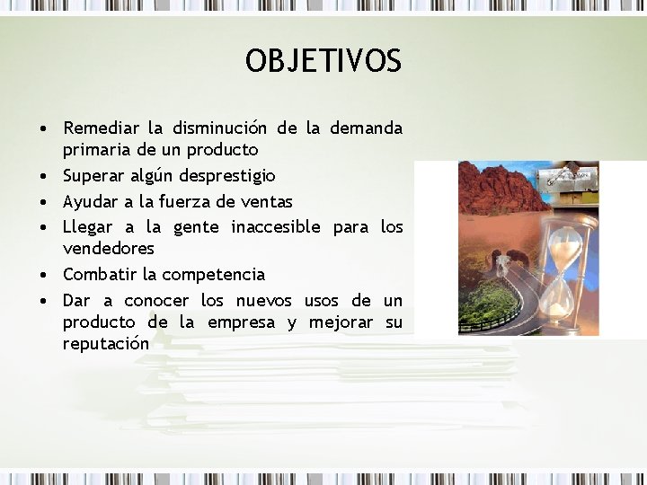 OBJETIVOS • Remediar la disminución de la demanda primaria de un producto • Superar