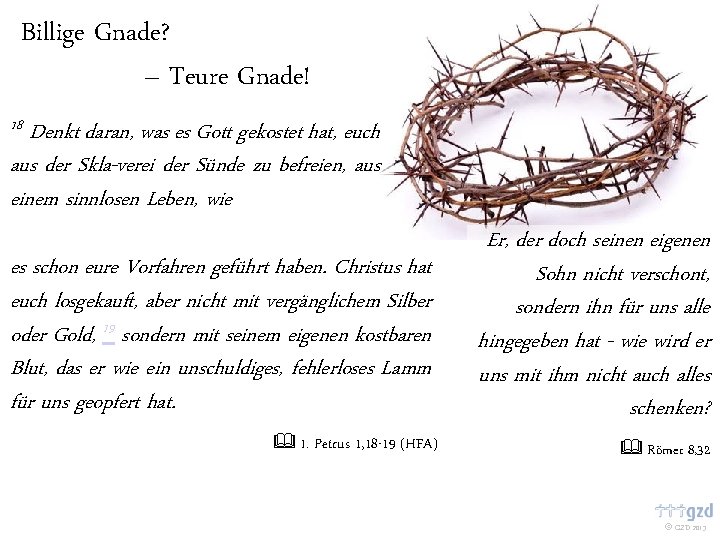 Billige Gnade? – Teure Gnade! 18 Denkt daran, was es Gott gekostet hat, euch