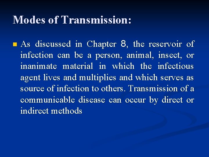 Modes of Transmission: n As discussed in Chapter 8, the reservoir of infection can