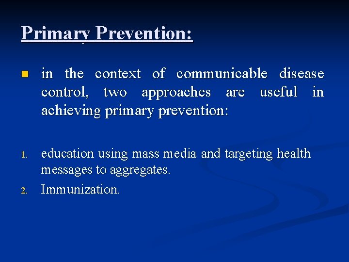 Primary Prevention: n in the context of communicable disease control, two approaches are useful