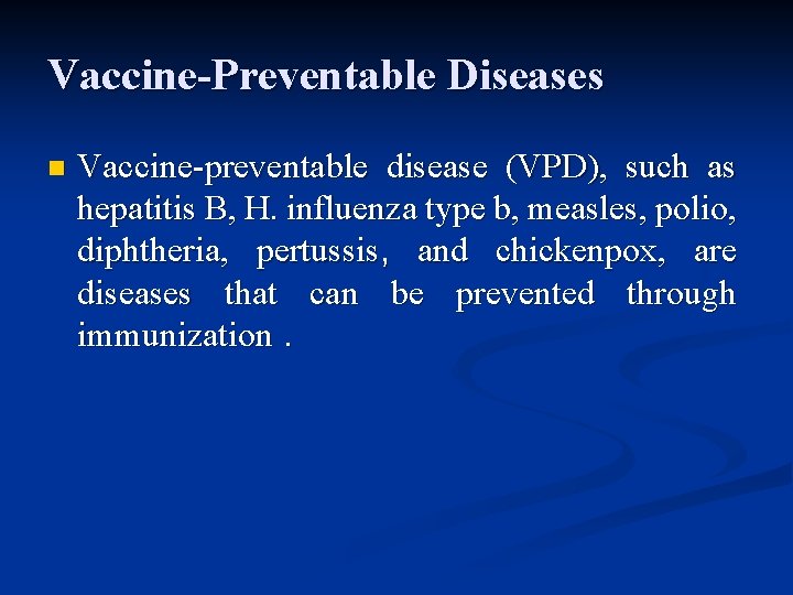 Vaccine-Preventable Diseases n Vaccine-preventable disease (VPD), such as hepatitis B, H. influenza type b,
