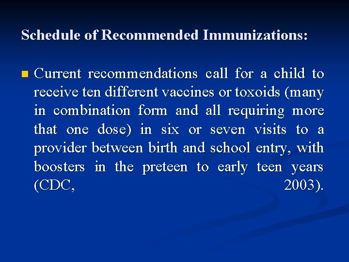 Schedule of Recommended Immunizations: n Current recommendations call for a child to receive ten