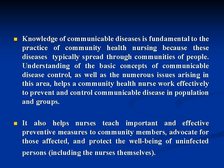 n Knowledge of communicable diseases is fundamental to the practice of community health nursing