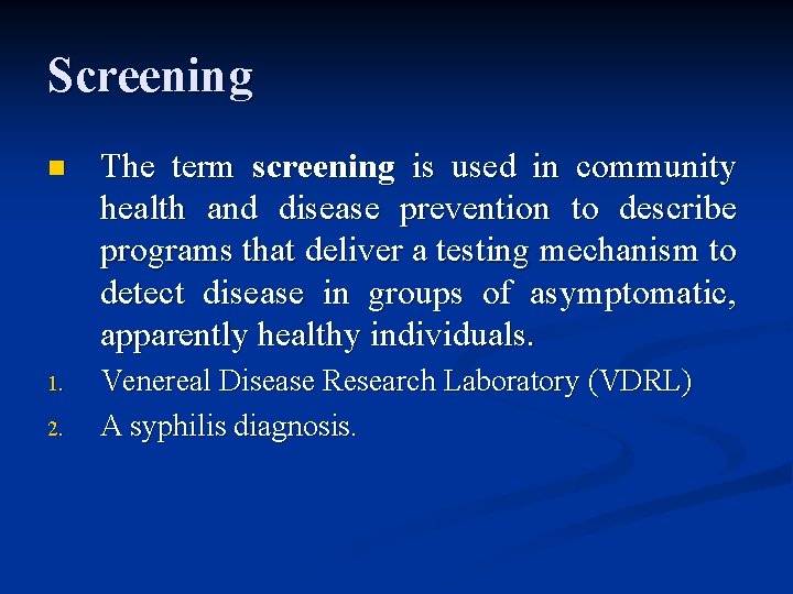 Screening n The term screening is used in community health and disease prevention to
