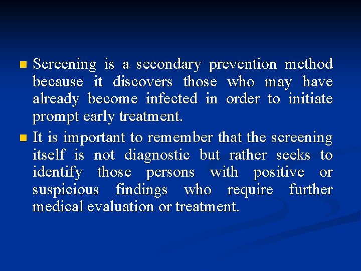 Screening is a secondary prevention method because it discovers those who may have already