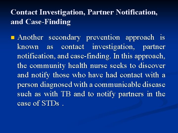 Contact Investigation, Partner Notification, and Case-Finding n Another secondary prevention approach is known as