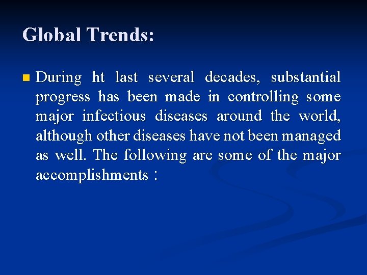 Global Trends: n During ht last several decades, substantial progress has been made in