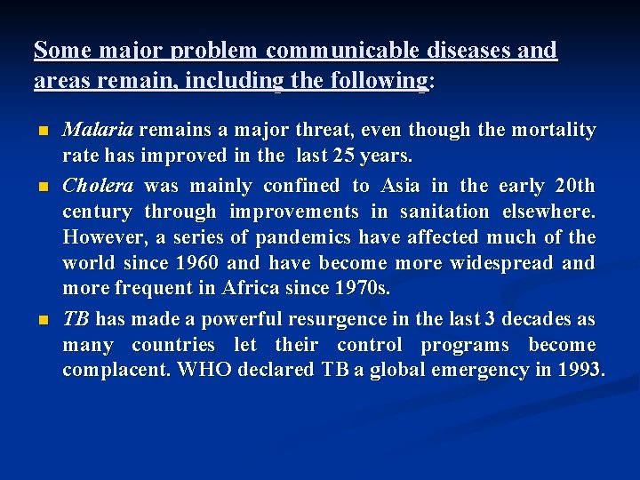 Some major problem communicable diseases and areas remain, including the following: n n n