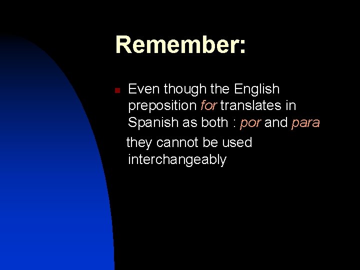 Remember: n Even though the English preposition for translates in Spanish as both :