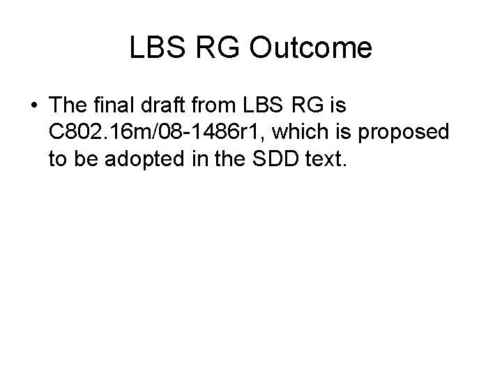 LBS RG Outcome • The final draft from LBS RG is C 802. 16