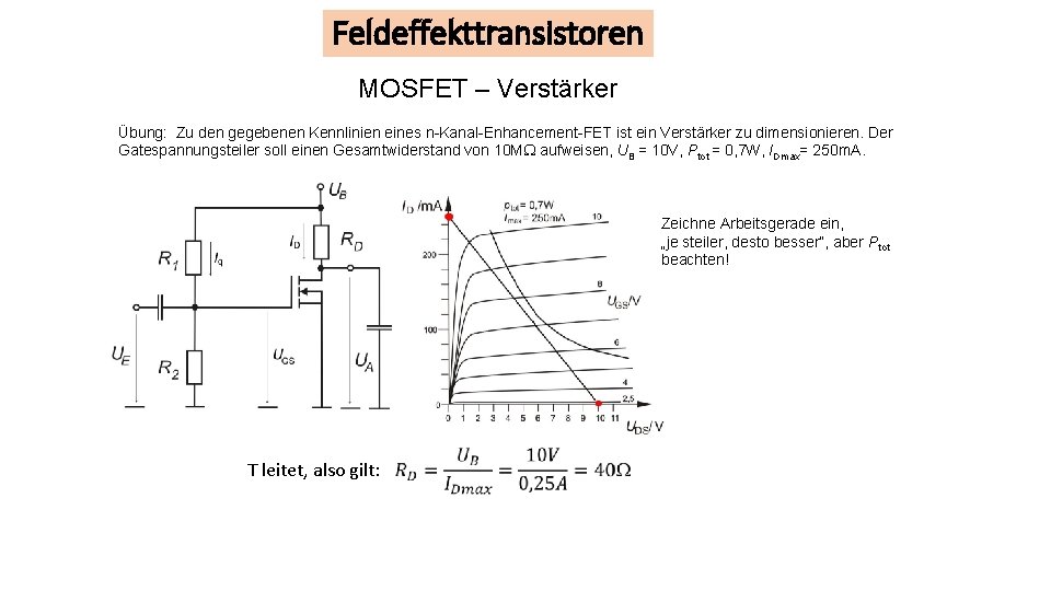 Feldeffekttransistoren MOSFET – Verstärker Übung: Zu den gegebenen Kennlinien eines n-Kanal-Enhancement-FET ist ein Verstärker