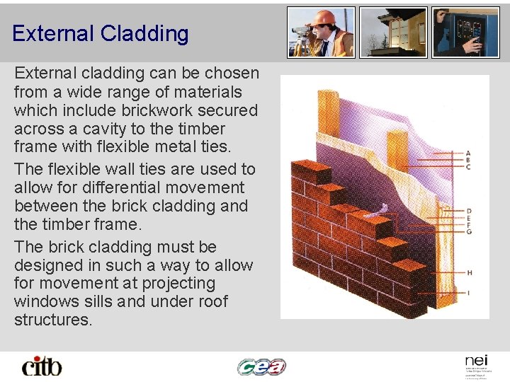 External Cladding External cladding can be chosen from a wide range of materials which